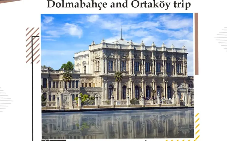  Dolmabahce and Ortakoy trip